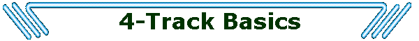 4-Track Basics