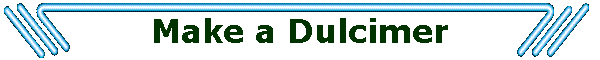 Make a Dulcimer