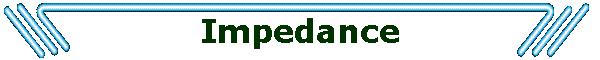 Impedance