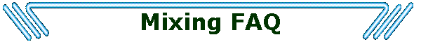 Mixing FAQ