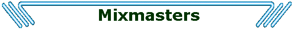 Mixmasters