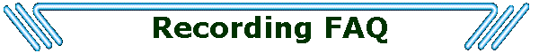 Recording FAQ