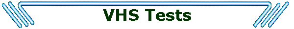 VHS Tests