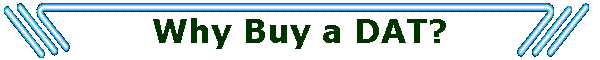 Why Buy a DAT?